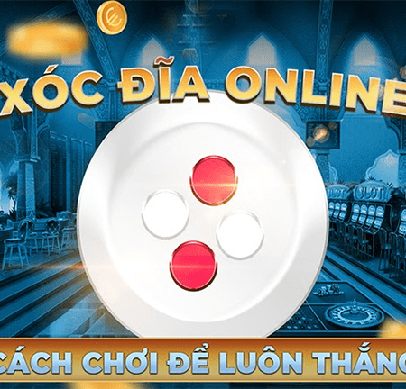 Xóc đĩa bịp không cần đồ và những hướng dẫn chi tiết nhất