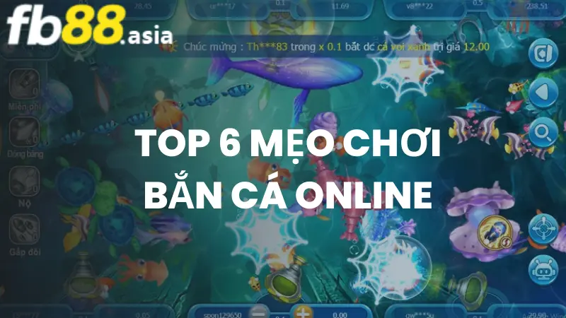 Top 6 mẹo đơn giản để chơi bắn cá online