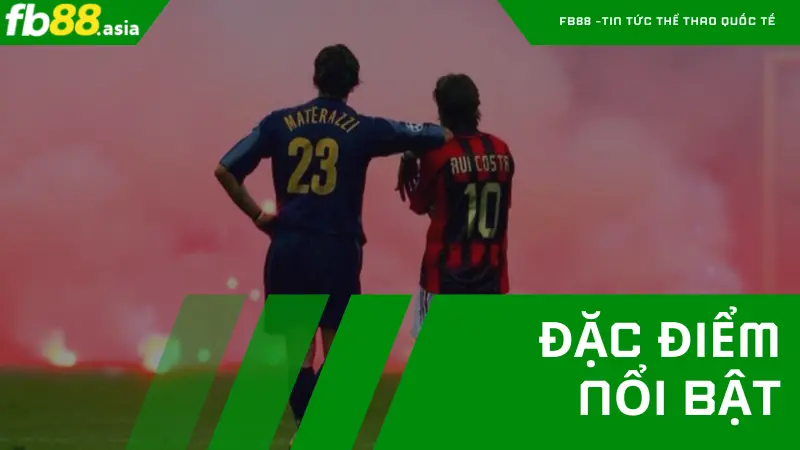 Các đặc điểm nổi bật của một trận derby là gì?