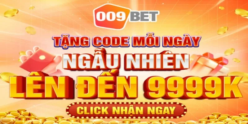 Sân chơi 009BET thưởng tiền trải nghiệm dành tặng newbie